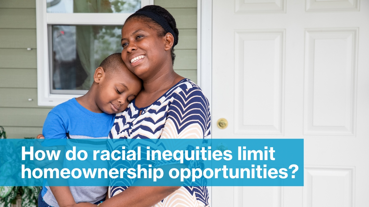 Why Home Matters: How do racial inequities limit homeownership opportunities?